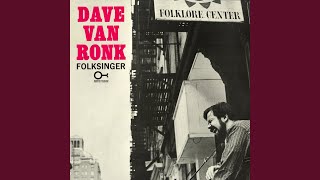 Video thumbnail of "Dave Van Ronk - Hang Me, Oh Hang Me"