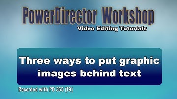 PowerDirector - 3 Ways to put graphic images behind title text