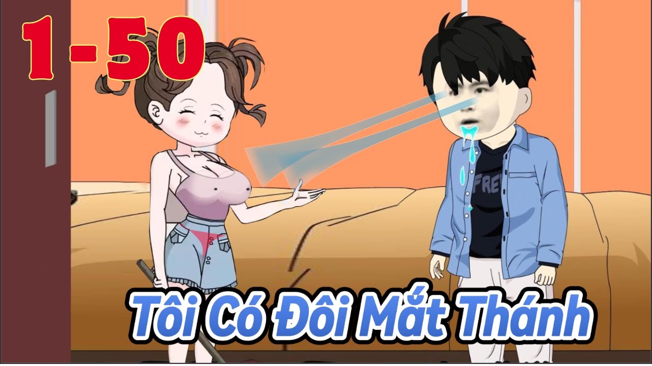 Full Tôi Có Đôi Mắt Thánh Tập 1 -50 - Phú Vietsub