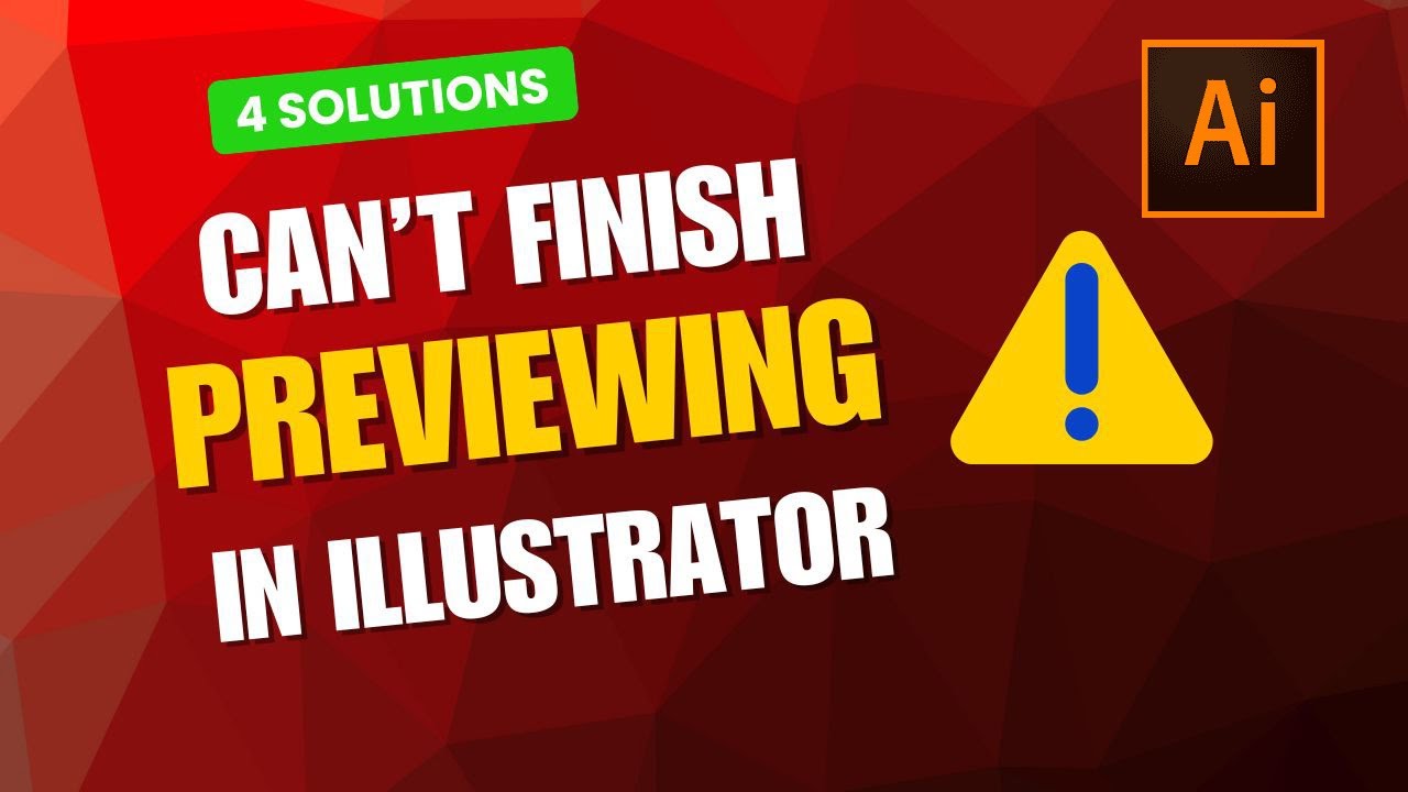 Fix “Can’t Finish Previewing” Error in Adobe Illustrator – 4 Quick Solutions!