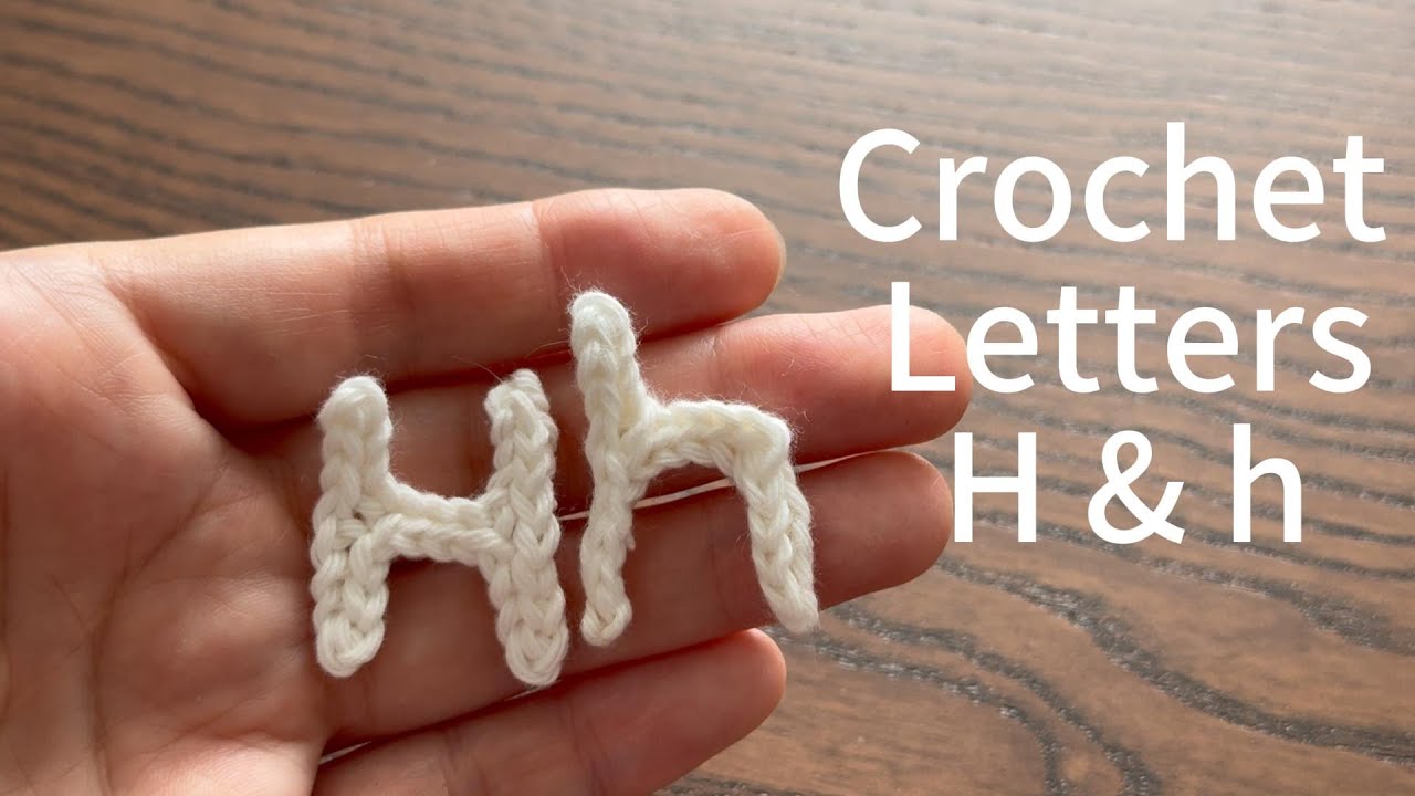 Crochet Letters H & h | Tutorial