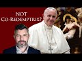 Why did Pope Francis deny Co-Redemptrix? (again) Dr. Taylor Marshall explains