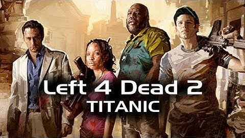Left 4 Dead 2- Titanic Survival w/ Kootra, Gassy, and Nova Part 1