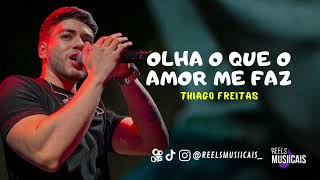 Thiago Freitas - OLHA O QUE O AMOR ME FAZ