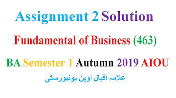 BA 463 Fundamental of Business Assignment 2 for AIOU Semester 1 Solution BA Autumn 2019