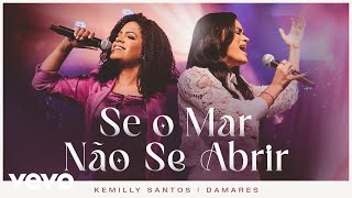 Kemilly Santos, Damares - Se O Mar Não Se Abrir / Citação: Firme Nas Promessas (Ao Vivo)