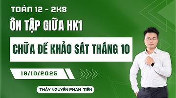Toán 12 - ÔN TẬP KHẢO SÁT THÁNG 10 || Thầy Nguyễn Phan Tiến