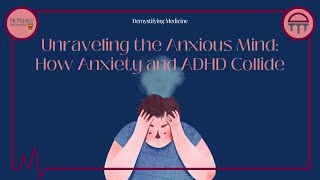 Unraveling the Anxious Mind: How Anxiety and ADHD Collide