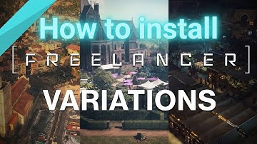 How to Install and Fix Freelancer Variations | 2025 Guide