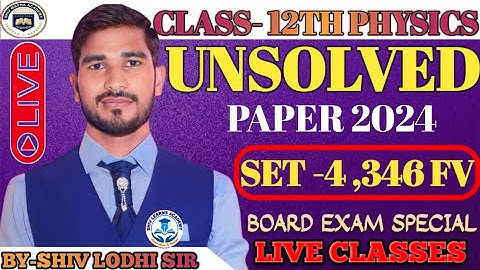 12th Physics Unsolved Paper 2025 | SET 4 , 346 (FV) | 346FV Physics | अनसोल्वड पेपर भौतिक विज्ञान