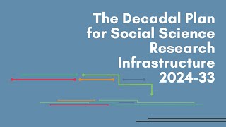 The Decadal Plan for Social Science Research Infrastructure 2024-33