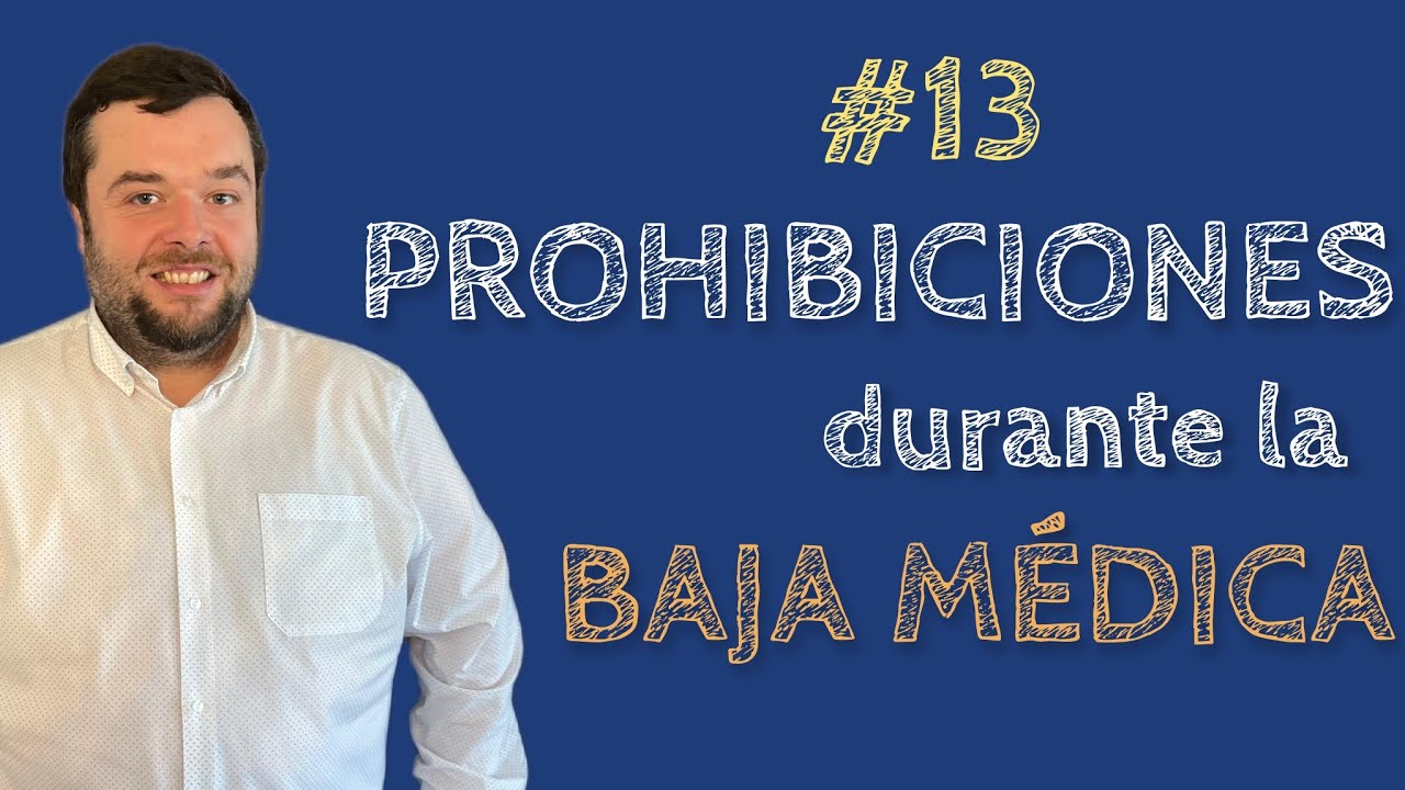 #13 ⏩ PROHIBICIONES durante la BAJA MEDICA