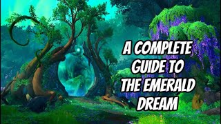 A COMPREHENSIVE GUIDE TO EVERYTHING YOU CAN & SHOULD DO IN THE EMERALD DREAM: WORLD OF WARCRAFT