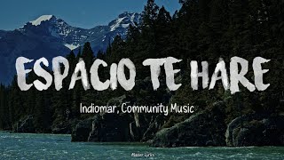 Video voorbeeld van "Indiomar, Community Music - Espacio Te Haré (Letra)"