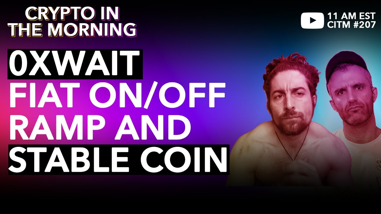 0xWait Fiat On/Off Ramp and Stable Coin CITM #208 - YouTube