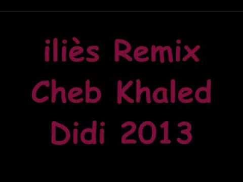 Iliès Feat Cheb Khaled Remix Didi Raï Nb 