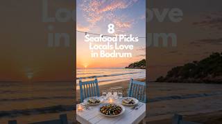 Bodrum Seafood Guide: 8 Local Favorites