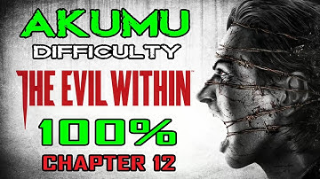 The Evil Within - Akumu 100% Walkthrough - Chapter 12