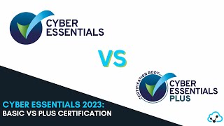 What's the difference between Cyber Essentials and Cyber Essentials Plus certification 2023
