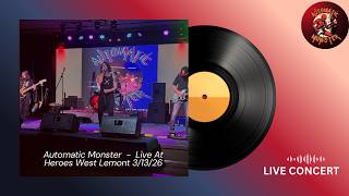 Automatic Monster @ Heroes West Lemont Full Concert Performance 3/13/2026