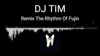 Remix The Rhythm Of Fujin