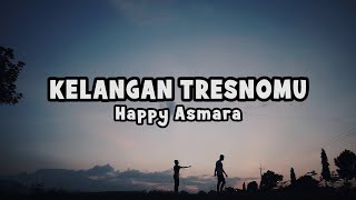 Happy Asmara - Kelangan Tresnamu |  Lyric