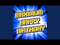 Maximum Happy Birthday