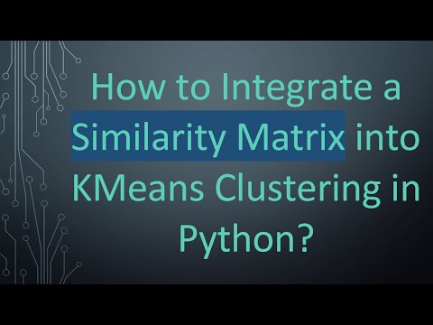 How to Integrate a Similarity Matrix into KMeans Clustering in Python?