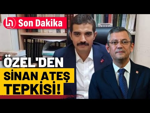 SON DAKİKA! CHP Lideri Özgür Özel'den çok konuşulacak Sinan Ateş tepkisi!