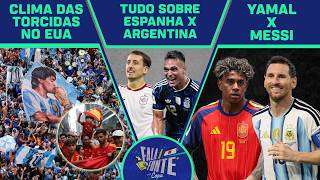 TUDO SOBRE ESPANHA X ARGENTINA, BASTIDORES DA COPA DO MUNDO E CLIMA DAS TORCIDAS NOS EUA