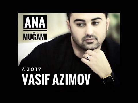 Vasif Azimov - Ana muğamı / 2017