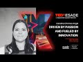 Driven by Passion and Fueled by Innovation | Carolina Chirinos | TEDxESADE