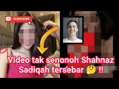 VIDEO TAK SENONOH SHAHNAZ SADIQAH TERSEBAR 🤔🧐🤨