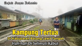 HUJAN KABUT❗INILAH KAMPUNG TERTUA DAN TERPENCIL DI KABUPATEN BATANG YANG DI SELIMUTI KABUT