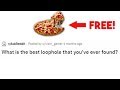 People Share The Best Loopholes That You Can Exploit! (Life Hacks) | r/AskReddit Top Posts