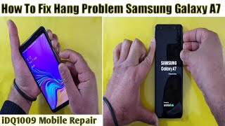 How To Fix Hang Problem Samsung Galaxy A7 100% Easy Fix This Problem idq1009.official