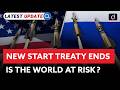 US-Russia Treaty Expires | New START Treaty | Latest Update | Drishti IAS English