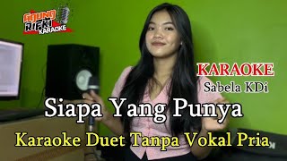 SIAPA YANG PUNYA (KARAOKE) Sabela KDI KARAOKE Duet Tanpa Vokal Pria