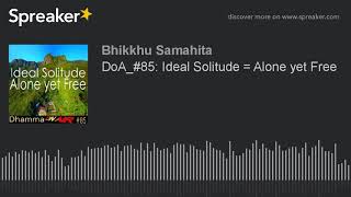 DoA_#85: Ideal Solitude = Alone yet Free
