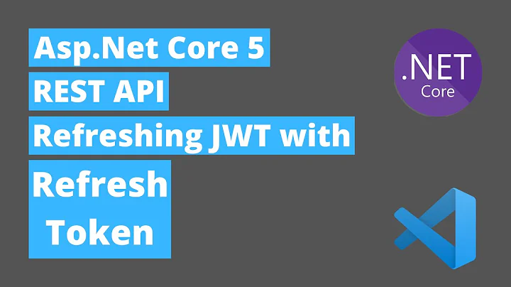 Refresh JWT with Refresh Tokens  in Asp Net Core 5 Rest API  Step by Step