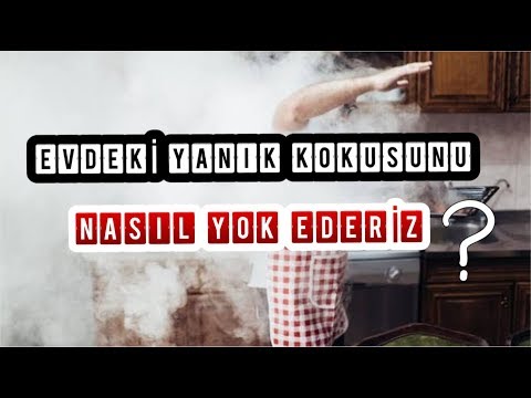 EVDEKİ YANIK KOKUSUNU NASIL YOK EDERİZ ? YANIK VE İS KOKUSU EVDEN NASIL GİDERİLİR?