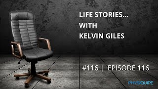 Ep. 116 | Life Stories with Kelvin Giles