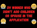 DV Lottery Winner Who Didn't Include Children and Spouse in the initial DV Lottery Application