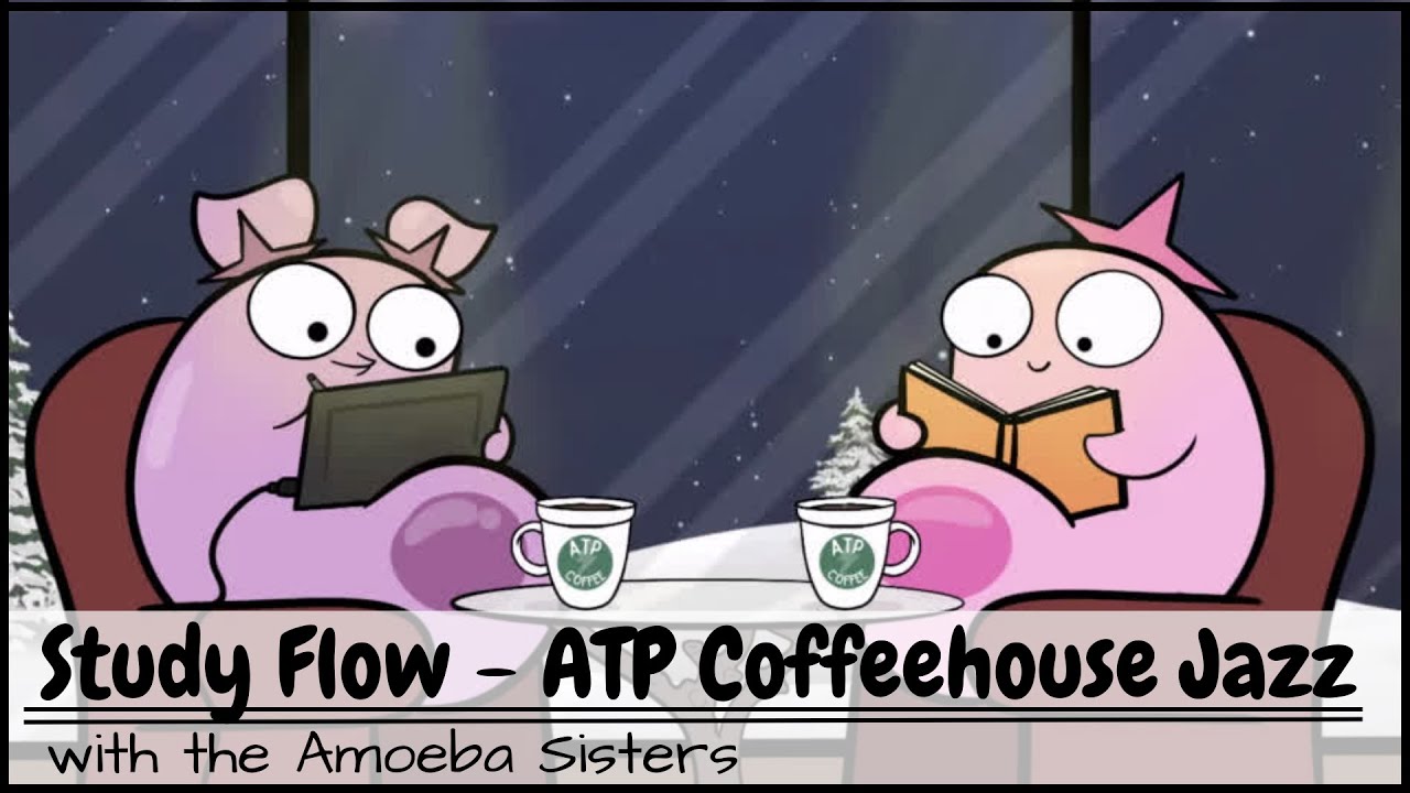 Study Flow Amoeba Sisters ATP Coffeehouse Jazz 30 Minutes YouTube Study Flow Amoeba Sisters ATP Coffeehouse Jazz 30 Minutes YouTube