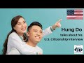Hung Do talks about his U.S. Citizenship Interview