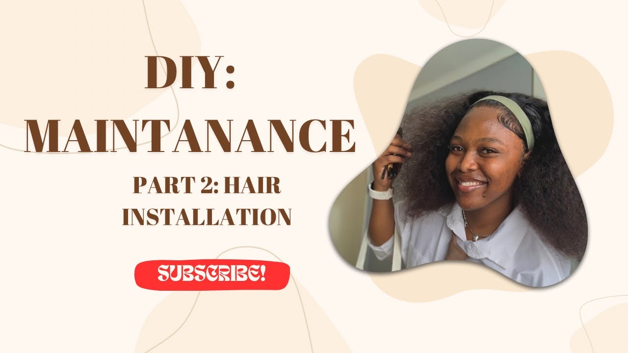EPISODE 02: DIY| HOME MAINTENANCE |PART#2| WIG INSTALLATION | - YouTube
