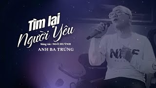 TÌM LẠI NGƯỜI YÊU  - trần anh tiến - st - ngô huỳnh - #cove #anhbatrưng