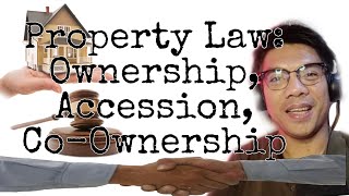 Property Law: Ownership, Accession and Co-Ownership