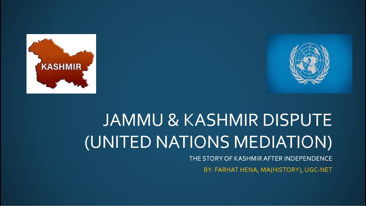 Jammu & Kashmir Dispute - The United Nations Mediation
