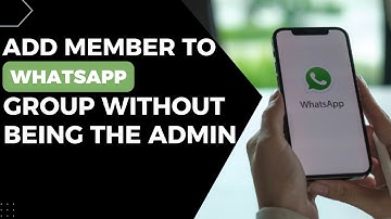 How To Add Members To WhatsApp Group Without Being The Admin !